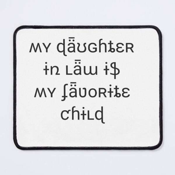 Item preview, My Daughter In Law Is My Favorite Child designed and sold by Suraj Thapa.