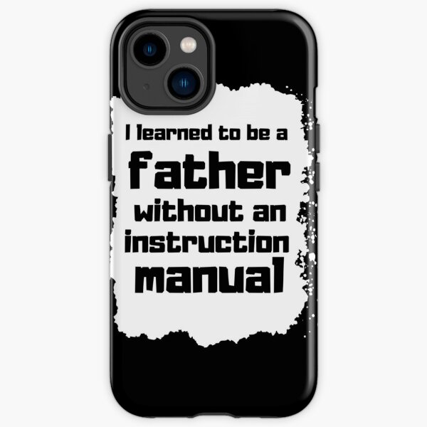 I learned to be a father without an instruction manual Father day Gift Funda resistente para iPhone