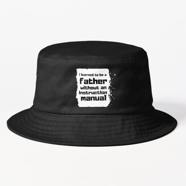 I learned to be a father without an instruction manual Father day Gift Gorro de pescador