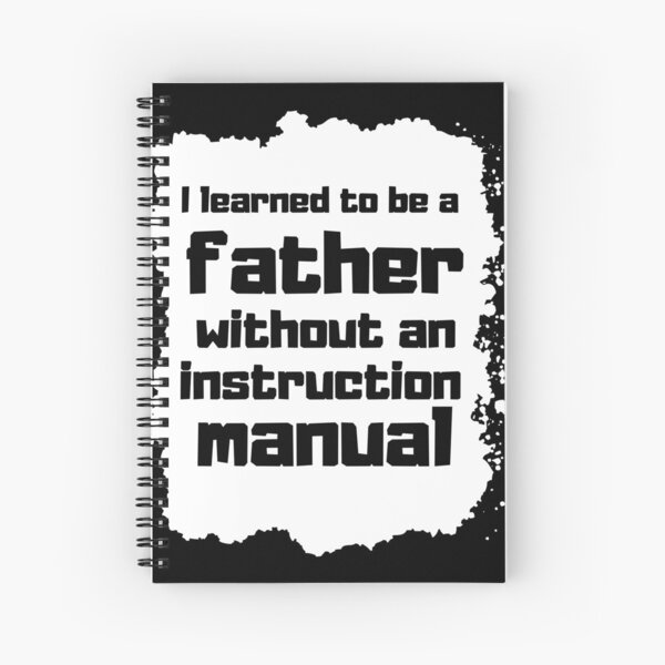 I learned to be a father without an instruction manual Father day Gift Cuaderno de espiral