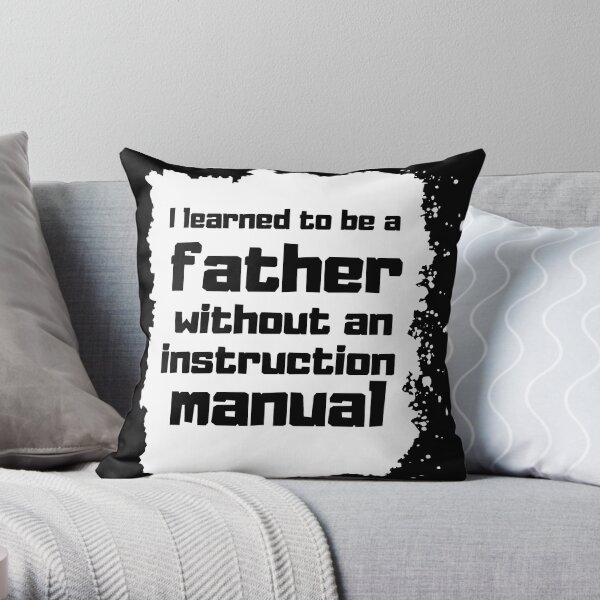 I learned to be a father without an instruction manual Father day Gift Cojín