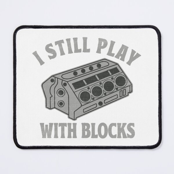 Item preview, I Still Plays With Blocks Mechanics Gifts designed and sold by TonySpencer.