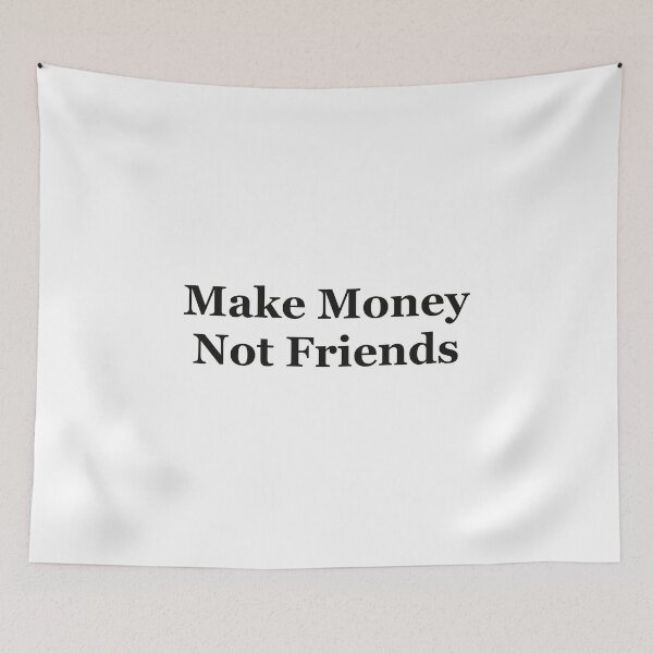 Item preview, Make Money Not friends designed and sold by DDalaland.