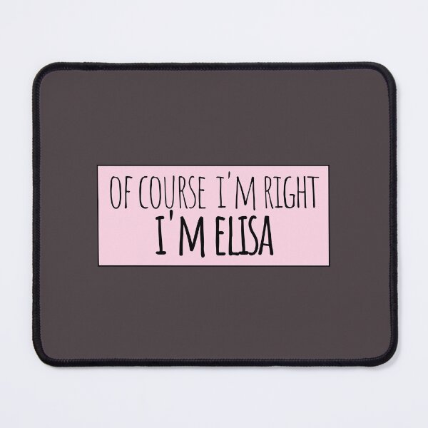Item preview, Of Course I'm Right I'm Elisa Funny Personalized designed and sold by kindxinn.