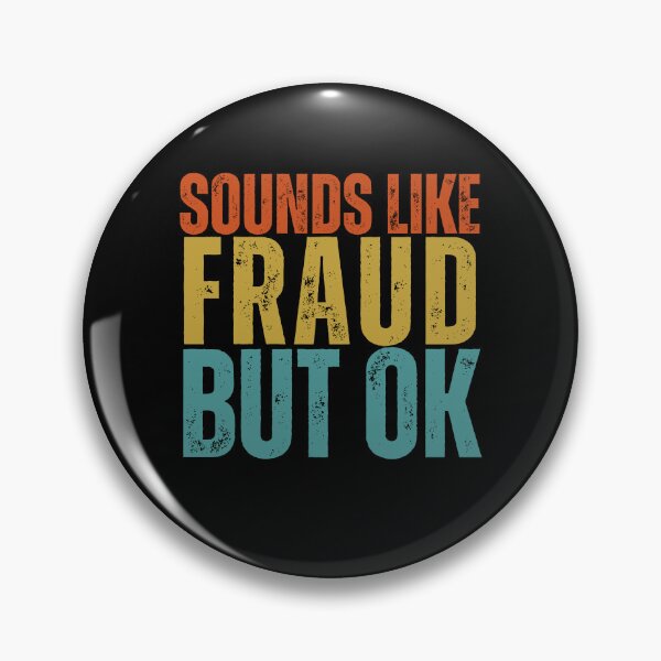 Item preview, Sounds Like Fraud But Ok designed and sold by TheBeesForYou.