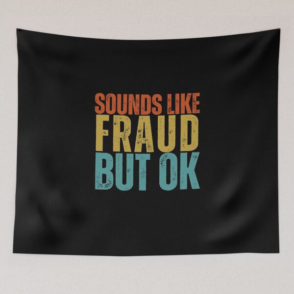 Item preview, Sounds Like Fraud But Ok designed and sold by TheBeesForYou.