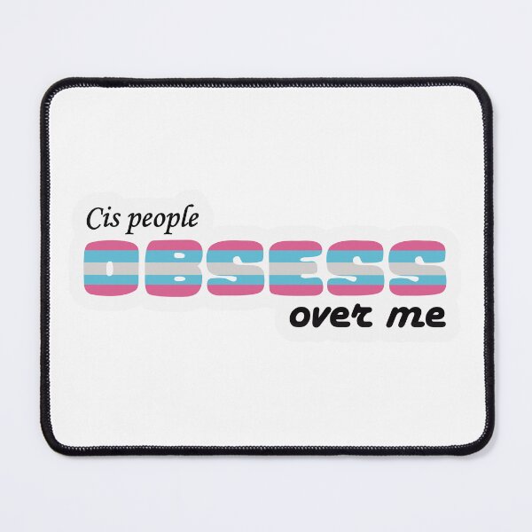 Item preview, Cis People OBSESS Over Me designed and sold by Stickerroids.