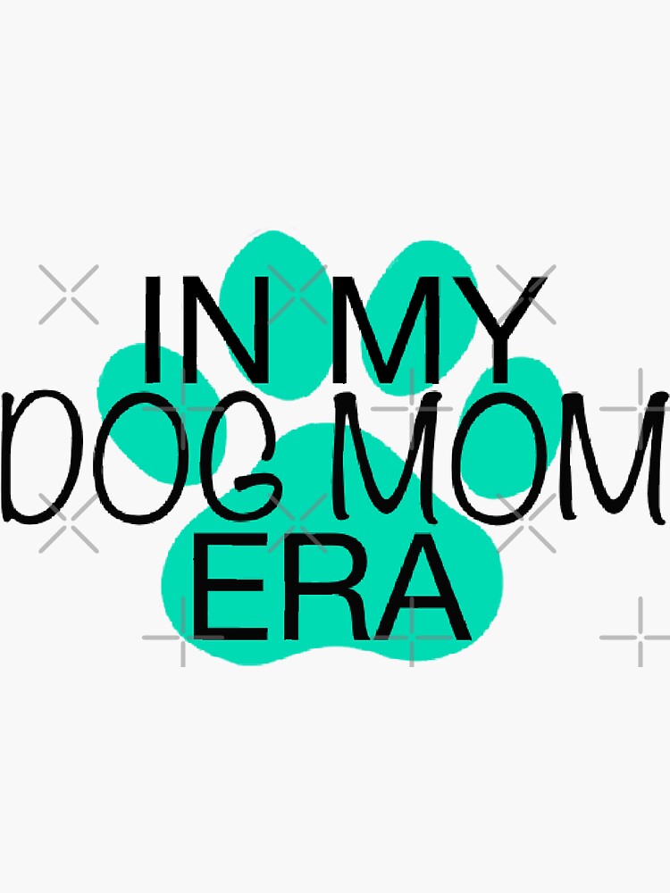"IN MY DOG MOM ERA" Sticker for Sale by Redbubble