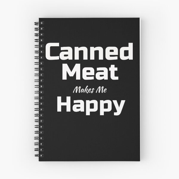 Item preview, Funny Canned Meat Makes Me Happy designed and sold by Willyboy16.
