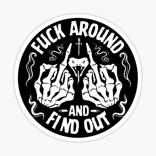 Fuck around and find out Sticker for Sale by outlaw70