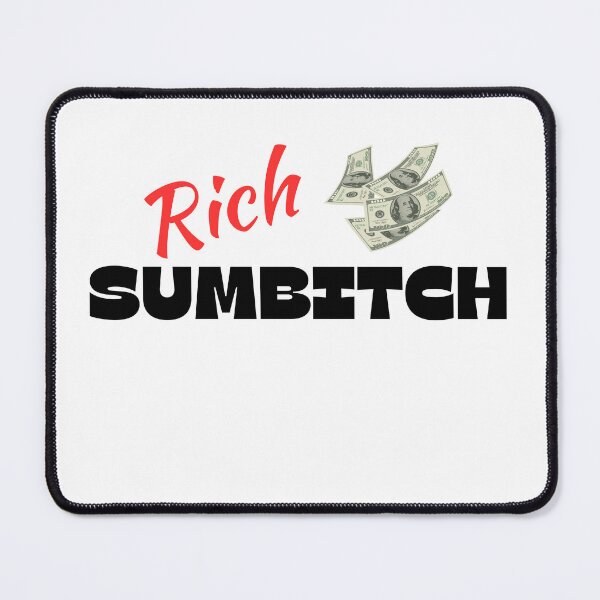 Item preview, Rich Sumbitch designed and sold by itzbart.