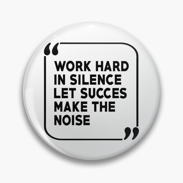 Item preview, work hard in silence let succes make the noise designed and sold by BandiRock.