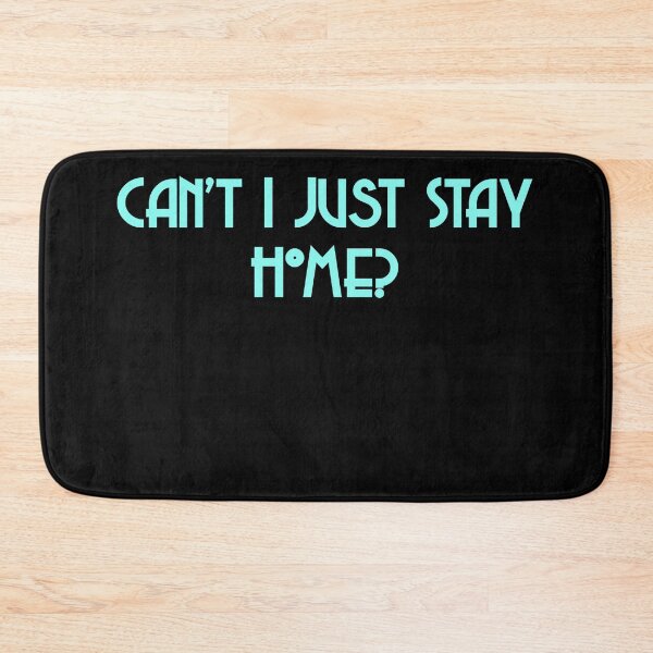 Item preview, Can't I Just Stay Home designed and sold by Decaying-corpse.