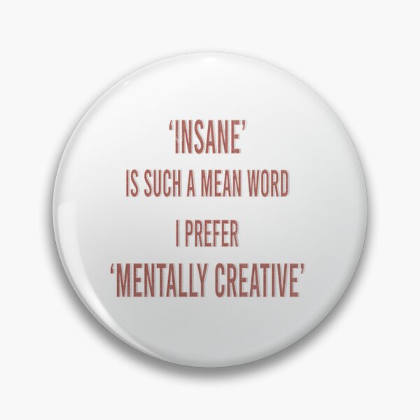 Item preview, Insane Is Such a Mean Word I Prefer Mantally Creative designed and sold by franktact.