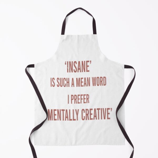 Item preview, Insane Is Such a Mean Word I Prefer Mantally Creative designed and sold by franktact.