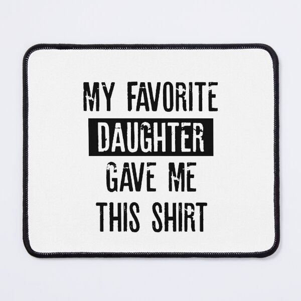 Item preview, My favorite Daughter gave me this shirt designed and sold by RafaelLopezz.