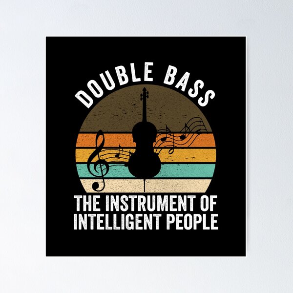 Item preview, Double bass The instrument for intelligent people designed and sold by nubiguru.