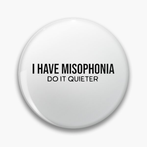 Item preview, I Have Misophonia Do It Quieter designed and sold by carroteraser.