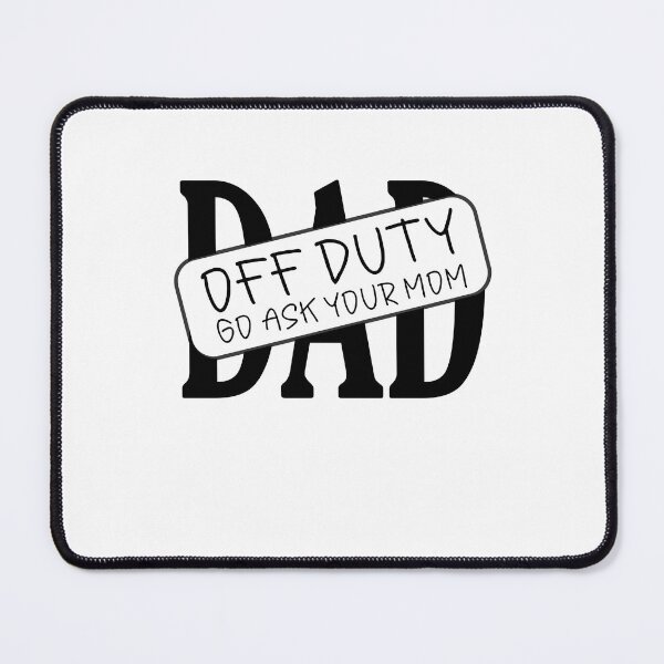 Item preview, DAD - Off Duty: Go Ask Your Mom designed and sold by RafaelLopezz.