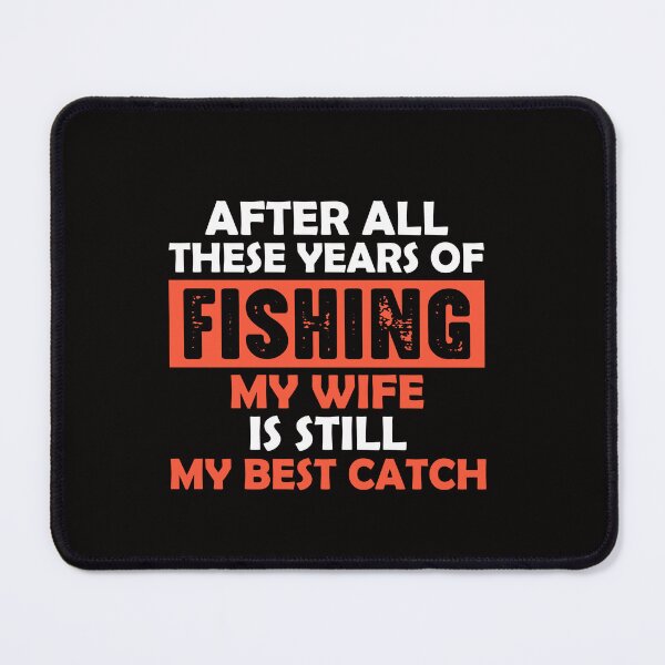 Item preview, Funny Fishing Dad, My Wife is Still my Best Catch, Fathers designed and sold by Logiamerch.