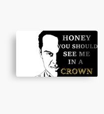 Honey you should see me in a crown Canvas Print