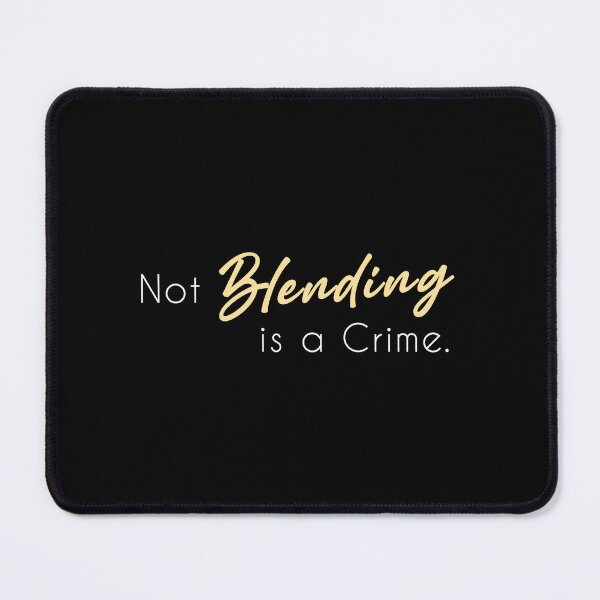 Item preview, Not Blending is a Crime designed and sold by Hilmatic.