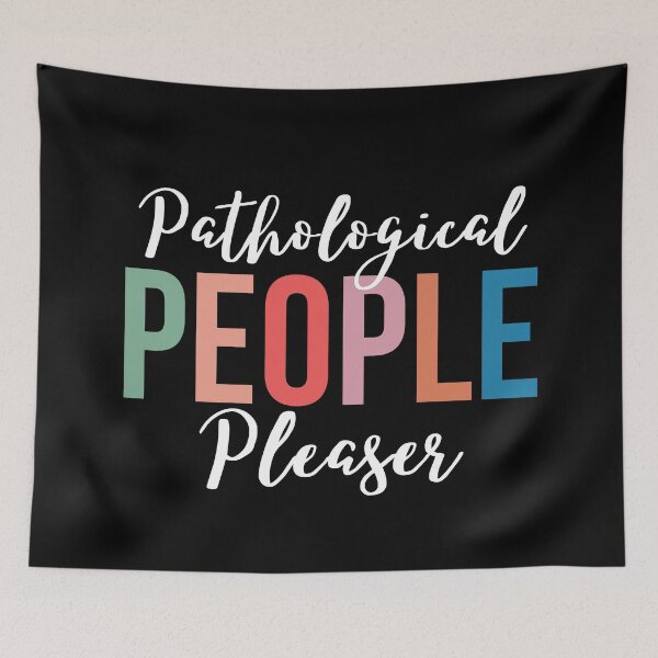 Item preview, Pathological People Pleaser designed and sold by SunfullyYours.