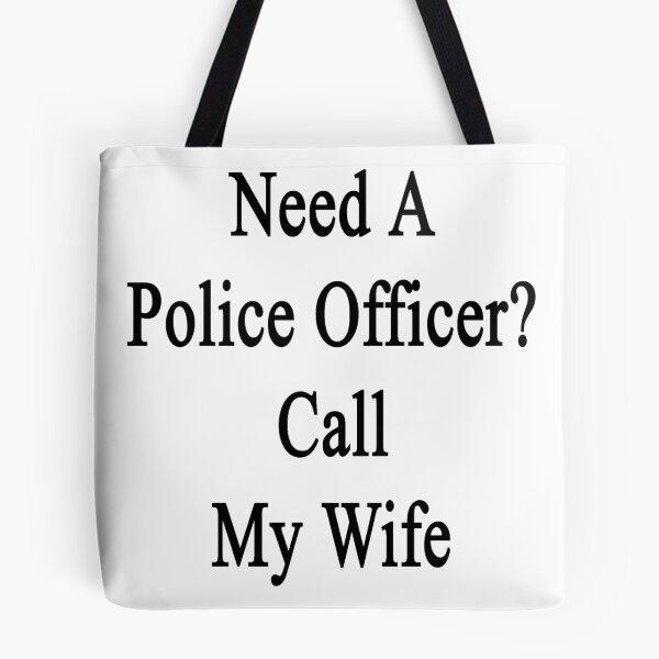 Item preview, Need A Police Officer? Call My Wife  designed and sold by supernova23.