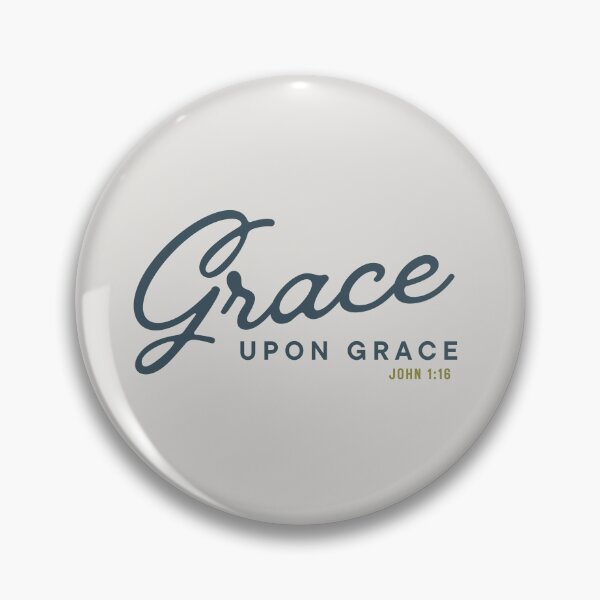 Item preview, John 1:16 - Grace upon Grace designed and sold by PureEndeavors.
