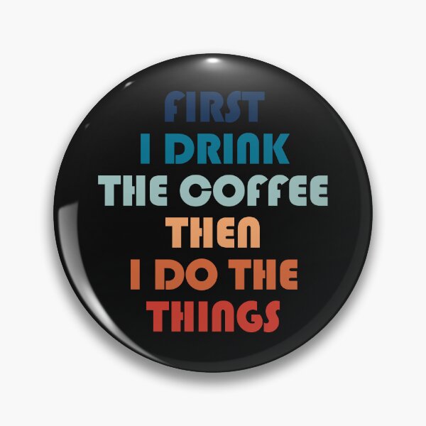 Item preview, First I Drink The Coffee designed and sold by yphien.
