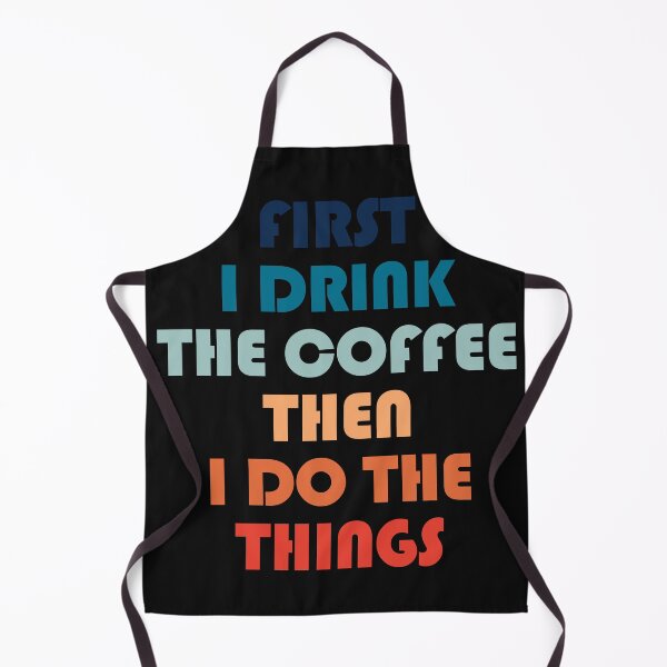 Item preview, First I Drink The Coffee designed and sold by yphien.