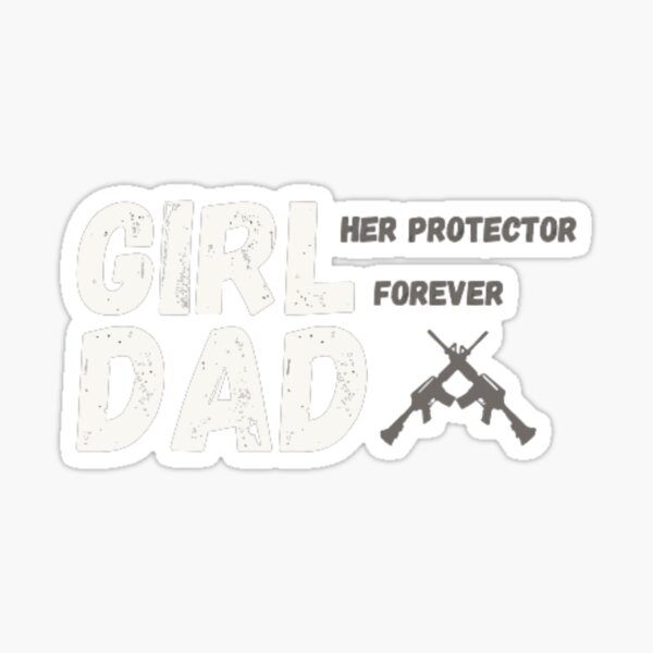 Girl Dad Her Protector Forever Funny Father Of Girls Shirt