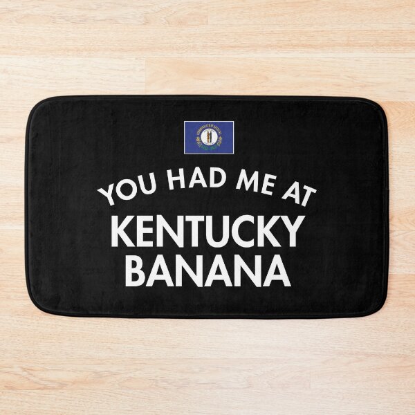 Item preview, You Had Me At Kentucky Banana designed and sold by twHistory.