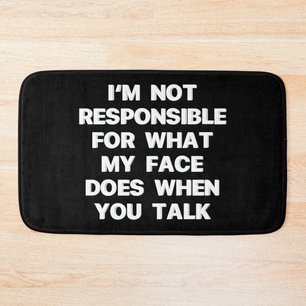 Item preview, I'm Not Responsible For What My Face Does When You Talk - Get this Hilarious Design designed and sold by JOY STORE 45.