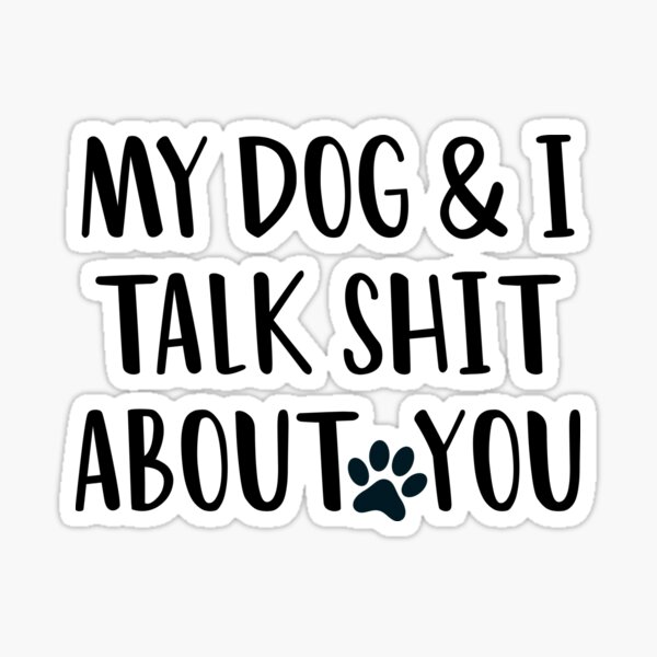 Artikel-Vorschau von Lustiger Aufkleber „Mein Hund und ich reden Scheiße über dich“ für Hundeliebhaber, süßer Hundespruch, designt und verkauft von SunnyDayPrints.