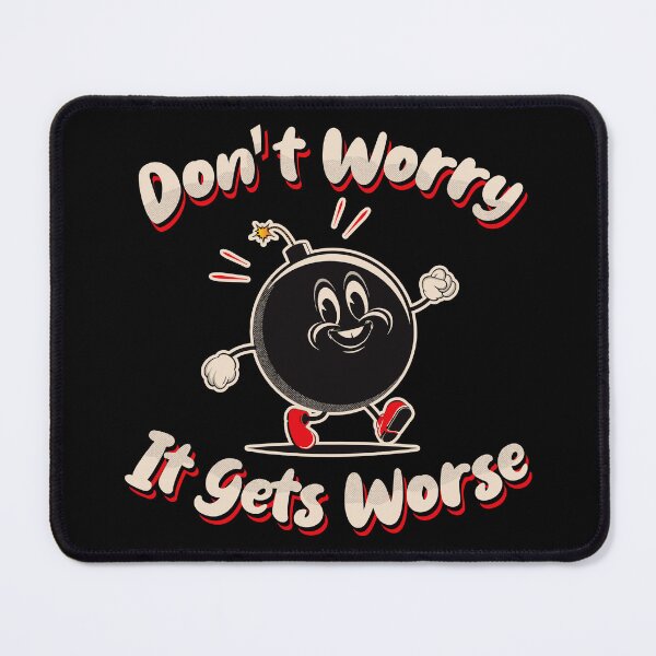 Item preview, Don't Worry It Gets Worse designed and sold by Alema Art.