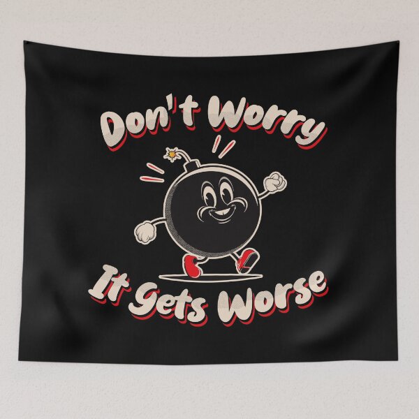 Item preview, Don't Worry It Gets Worse designed and sold by Alema Art.