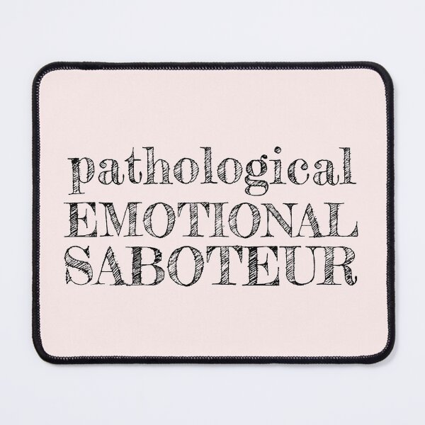 Item preview, Pathological Emotional Saboteur designed and sold by FridayArtStudio.