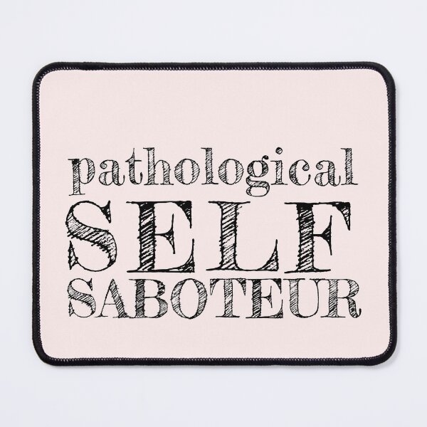 Item preview, Pathological Self Saboteur designed and sold by FridayArtStudio.