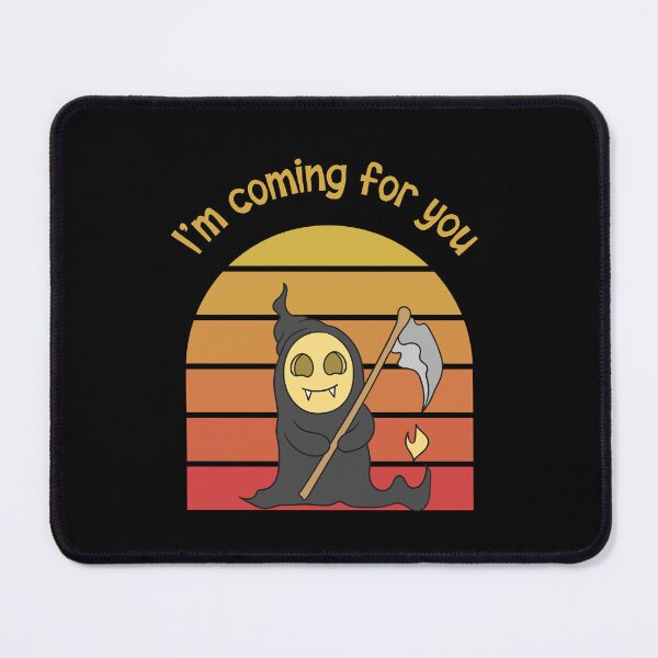 Item preview, I'm coming for you Death Reaper designed and sold by SunnyFunnyArt.