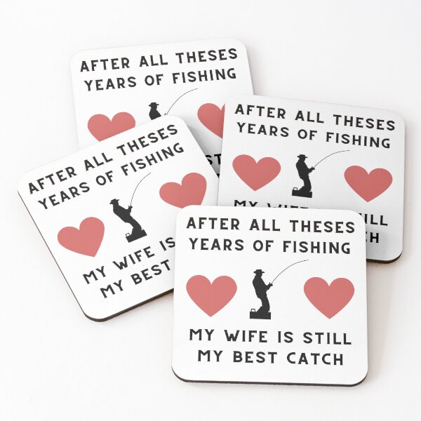 Item preview, after all theses years of fishing my wife is still my best catch designed and sold by Mustaph-Shop.
