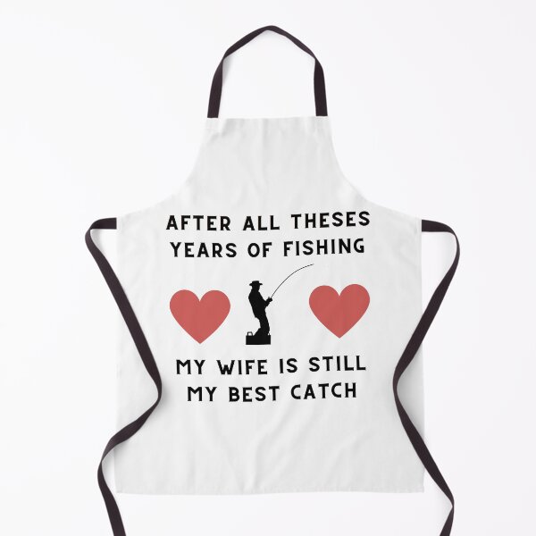 Item preview, after all theses years of fishing my wife is still my best catch designed and sold by Mustaph-Shop.