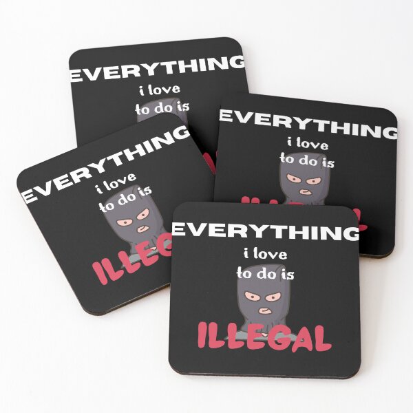 Item preview, EVERYTHING I LOVE TO DO IS ILLEGAL designed and sold by light-artist.