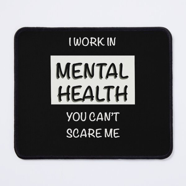 Item preview, I Work In Mental Health, You Can’t Scare Me designed and sold by luckyjenneh.