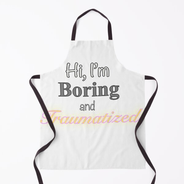 Item preview, Hi, I’m Boring and Traumatized  designed and sold by EiggammaI.