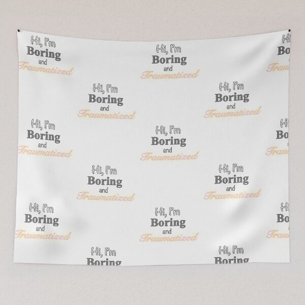 Item preview, Hi, I’m Boring and Traumatized  designed and sold by EiggammaI.