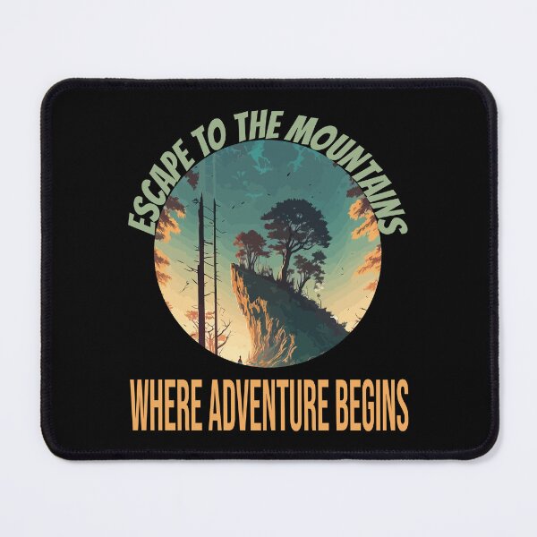 Item preview, ESCAPE TO THE MOUNTAINS WHERE ADVENTURE BEGINS designed and sold by al21ex.