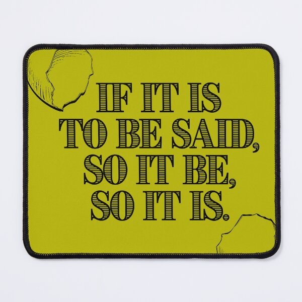 Item preview, If It Is To Be Said, So It Be, So It Is. designed and sold by AmuseThings.