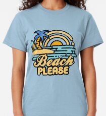 Beach Please Classic T-Shirt