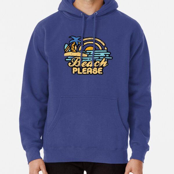 Beach Please Pullover Hoodie